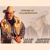 Alan Jackson - Unheard Of Collaborations